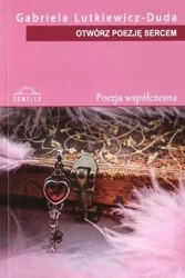 Otwórz poezję sercem - Gabriela Lutkiewicz - Duda