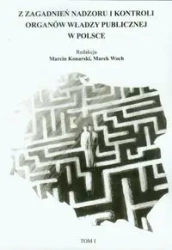 Z zagadnień nadzoru i kontroli organów władzy publicznej w Polsce Tom 1 - Marek Woch