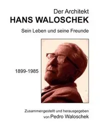 Der Architekt HANS WALOSCHEK - Waloschek Pedro