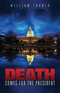 Death Comes For the President - William Turner