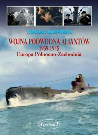 Wojna podwodna Aliantów 1939-1945 - Tadeusz Kasperski