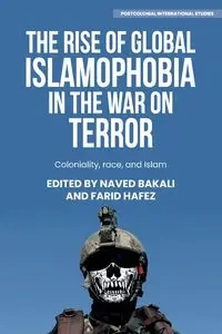 The rise of global Islamophobia in the War on Terror - Bakali Naved