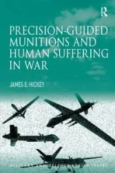 Precision-guided Munitions and Human Suffering in War - James E. Hickey