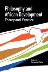 Philosophy and African Development. Theory and Practice - Keita Lansana