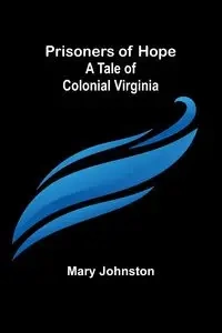 Prisoners of Hope - Mary Johnston
