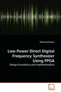 Low Power Direct Digital Frequency Synthesizer Using FPGA - Mohamed Elsayes