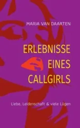 Erlebnisse eines Callgirls - van Maria Daarten