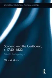 Scotland and the Caribbean, c.1740-1833 - Morris Michael