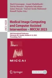 Medical Image Computing and Computer Assisted Intervention - MICCAI 2023 - Greenspan Hayit