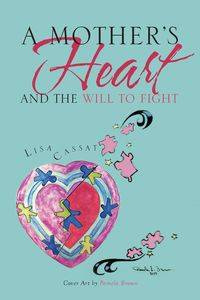 A Mother's Heart and the Will to Fight - Lisa Cassat