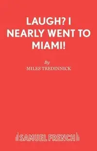 Laugh? I Nearly Went to Miami! - Miles Tredinnick