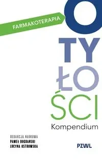 Farmakoterapia otyłości. Kompendium - Paweł Bogdański, Lucyna Ostrowska