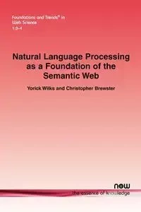 Natural Language Processing as a Foundation of the Semantic Web - Wilks Yorick