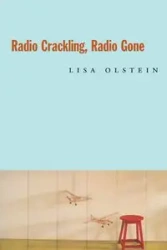 Radio Crackling, Radio Gone - Lisa Olstein