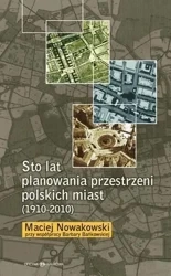Sto lat planowania przestrzeni polskich miast... - Maciej Nowakowski