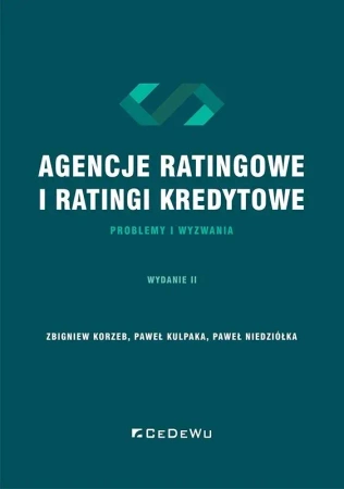 Agencje ratingowe oraz ratingi kredytowe... - Zbigniew Korzeb, Paweł Kulpaka, Paweł Niedziółka