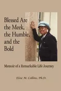 Blessed Are the Meek, the Humble, and the Bold - Collins Elsie M.