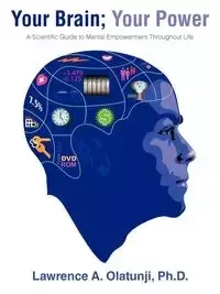 Your Brain; Your Power - Olatunji Ph. D. Lawrence A.