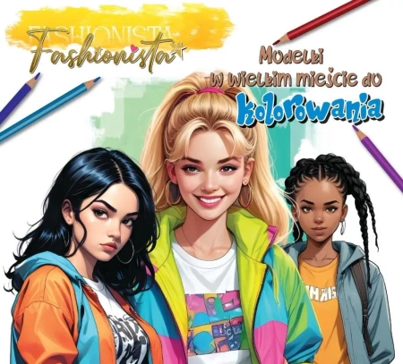 Fashionista. Modelki w mieście do kolorowania - praca zbiorowa