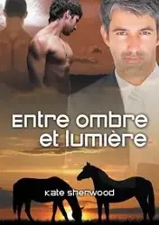 Entre ombre et lumière - Sherwood Kate
