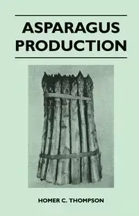 Asparagus Production - Homer C. Thompson