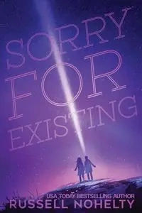Sorry for Existing - Russell Nohelty