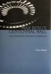 Max berg's centennial hall and exhibition ground.. - Jerzy Ilkosz