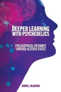 Deeper Learning with Psychedelics - David J. Blacker