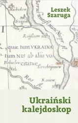 Ukraiński kalejdoskop - Leszek Szaruga