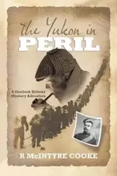 The Yukon in Peril - Cooke R McIntyre