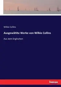 Ausgewählte Werke von Wilkie Collins - Collins Wilkie