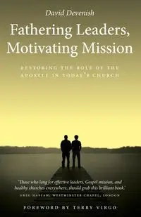 Fathering Leaders, Motivating Mission - David Devenish