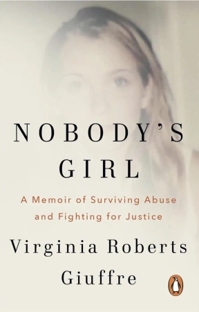 Nobody's Girl. A Memoir of Surviving Abuse and Fighting for Justice - Virginia Roberts Giuffre