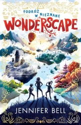 Wonderscape. Podróż w nieznane T.1 - Jennifer Bell, Irmina Grzegrzółka