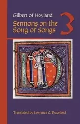 Sermons on the Song of Songs, Volume 3 - Gilbert of Hoyland