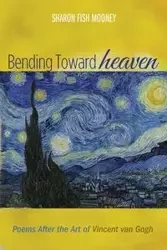 Bending Toward Heaven - Sharon Mooney Fish