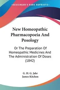 New Homeopathic Pharmacopoeia And Posology - Jahr G. H. G.