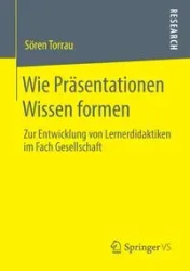 Wie Präsentationen Wissen formen - Torrau Sören