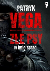 Złe psy. W imię zasad - Patryk Vega