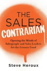 The Sales Contrarian - Steve Heroux