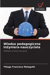 Wiedza pedagogiczna inżyniera-nauczyciela - Francisco Malagutti Thiago