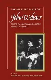 The Selected Plays of John Webster - John Webster
