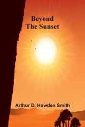 Beyond the sunset - D. Arthur Howden Smith