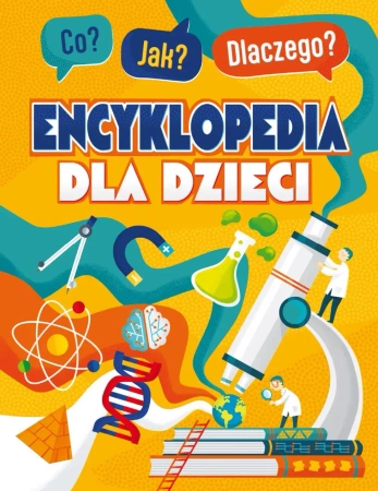 Co? Jak? Dlaczego? Encyklopedia mądrego dzieciaka - praca zbiorowa