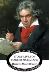 Story-Lives of Master Musicians - b&w - Harriette Brower