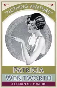 Nothing Venture - Patricia Wentworth