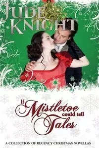 If Mistletoe Could Tell Tales - Jude Knight