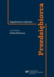 Przedsiębiorca. Zagadnienia wybrane - red. Rafał Blicharz