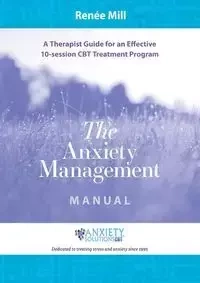 The Anxiety Management Manual - Mill Renée
