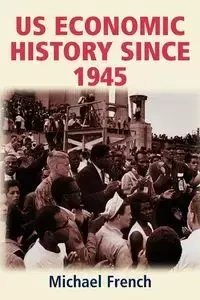 U.S. economic history since 1945 - Michael French